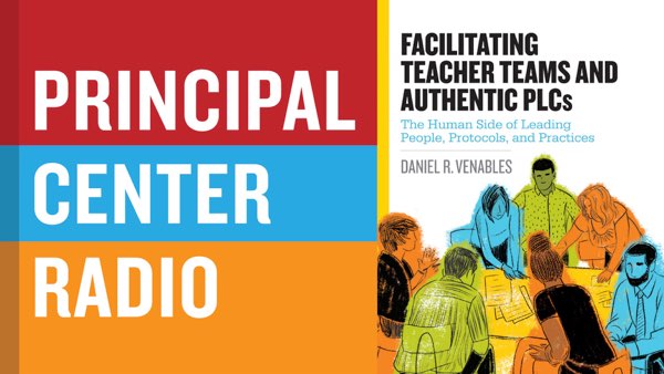 Facilitating Teacher Teams and Authentic PLCs: The Human Side of Leading People, Protocols, and Practices