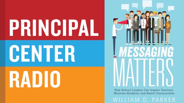 Messaging Matters: How School Leaders Can Inspire Teachers, Motivate Students, and Reach Communities