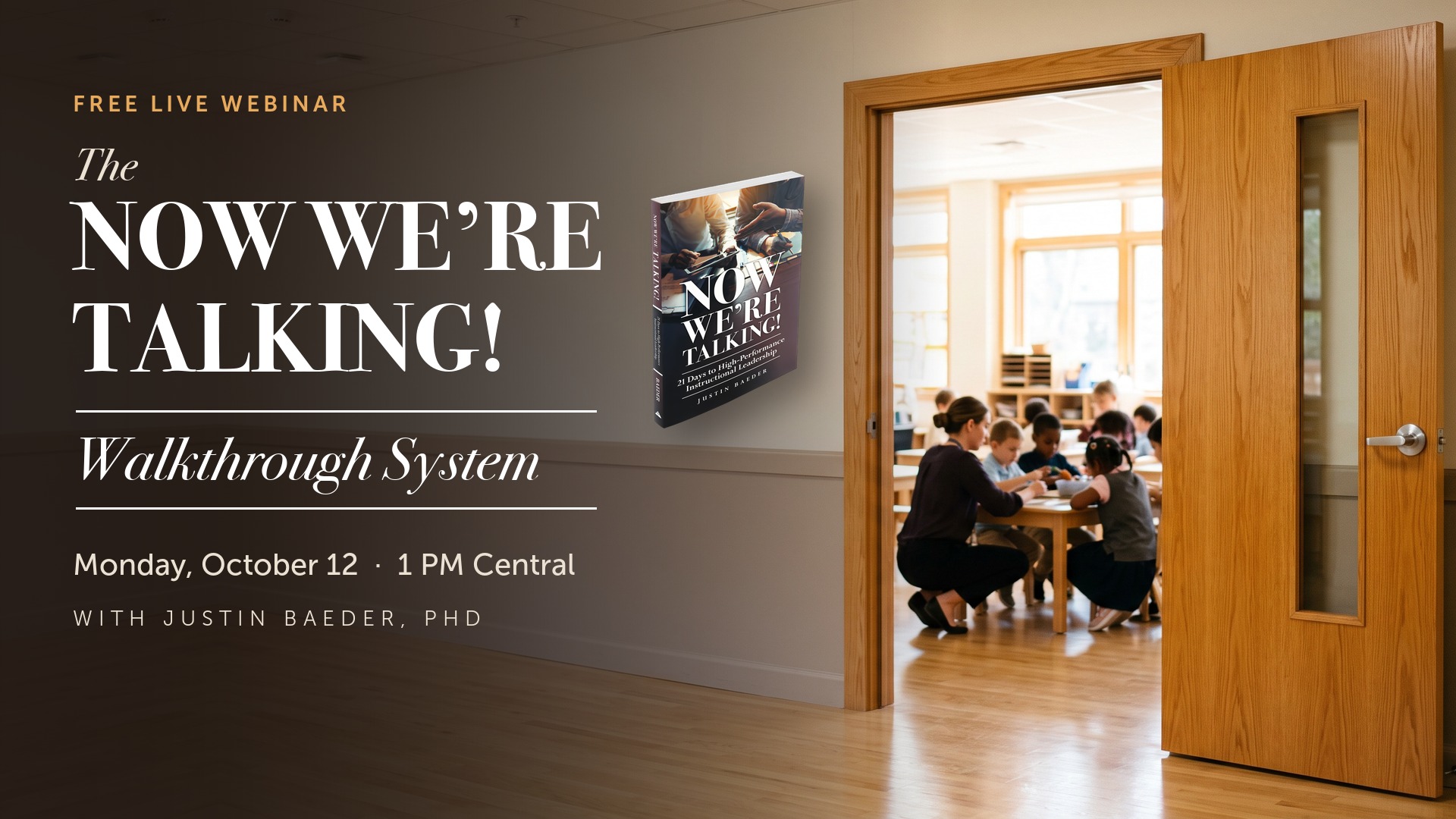 The Now We're Talking! Walkthrough System, free live webinar with Justin Baeder, PhD, Monday, October 12 at 1 PM Central
