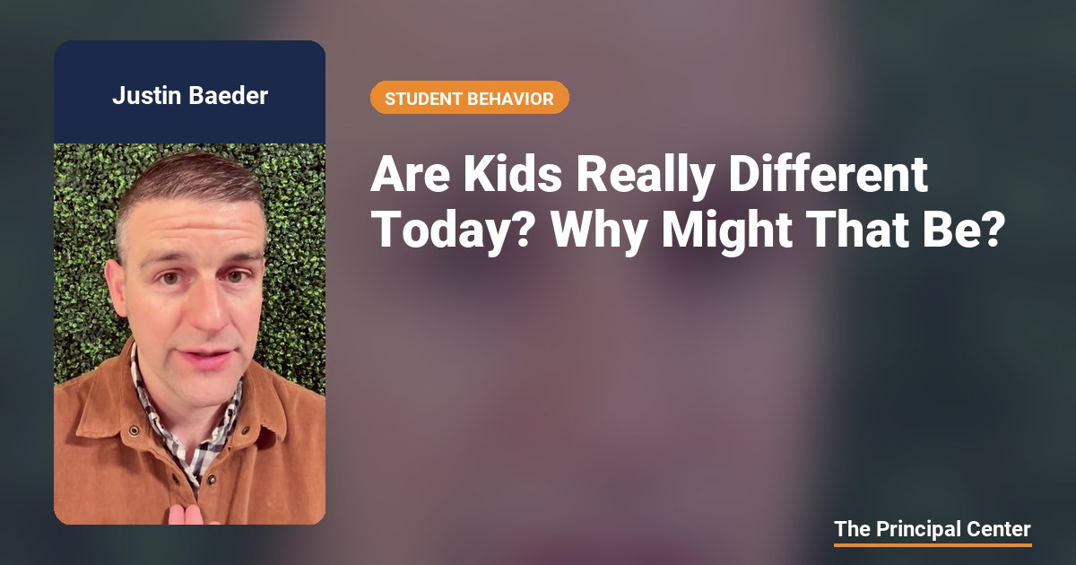 Are Kids Really Different Today? Why Might That Be? — The Principal Center