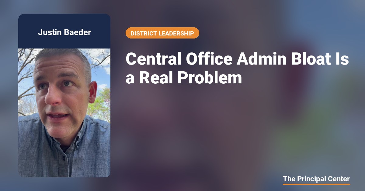 Central Office Admin Bloat Is a Real Problem — The Principal Center