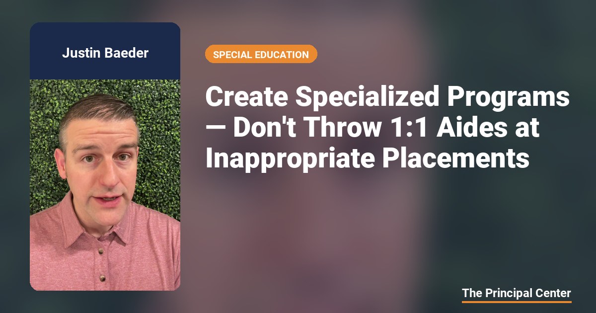 Create Specialized Programs — Don't Throw 1:1 Aides at Inappropriate ...