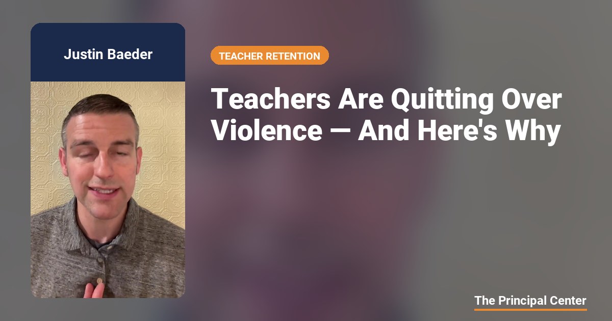 Teachers Are Quitting Over Violence — And Here's Why — The Principal Center