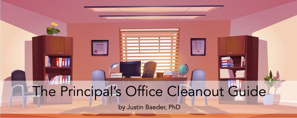 The Principal's Office Cleanout Guide
by Justin Baeder, PhD
